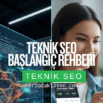 Teknik SEO Başlangıç Rehberi