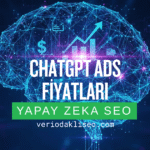 ChatGPT Ads Fiyatları