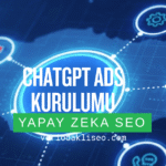 ChatGPT Ads kurulumu için Türkiye’ye özel adım adım panel ekran görüntüsü, hesap ve kampanya ayarları gösteriliyor