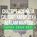 ChatGPT Ads nasıl çalışır?