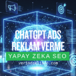 ChatGPT Ads örnek kampanya adımları: Hedefleme, reklam türü seçimi, bütçe ve zamanlama ayarları, performans takibi ve optimizasyon süreci.