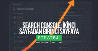 Search Console: İkinci Sayfadan Birinci Sayfaya