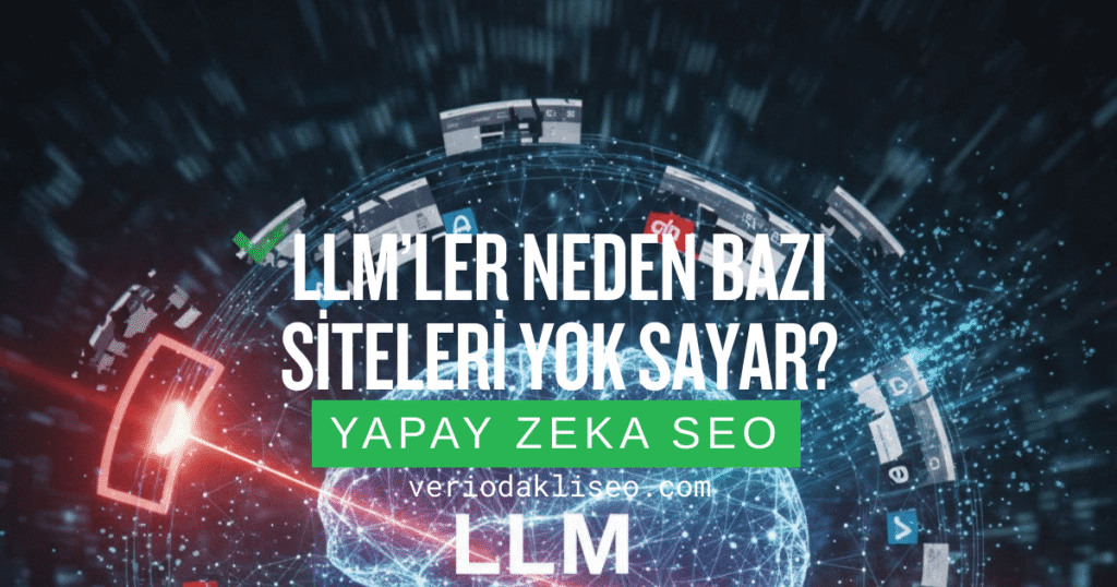 LLM’ler Neden Bazı Siteleri Yok Sayar?