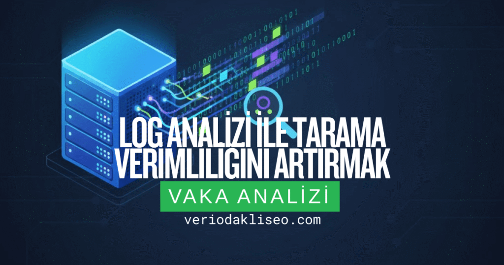 Log Analizi ile Tarama Verimliliğini Artırmak