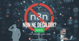 n8n Ne Değildir? Kimler İçin Uygun Değildir?