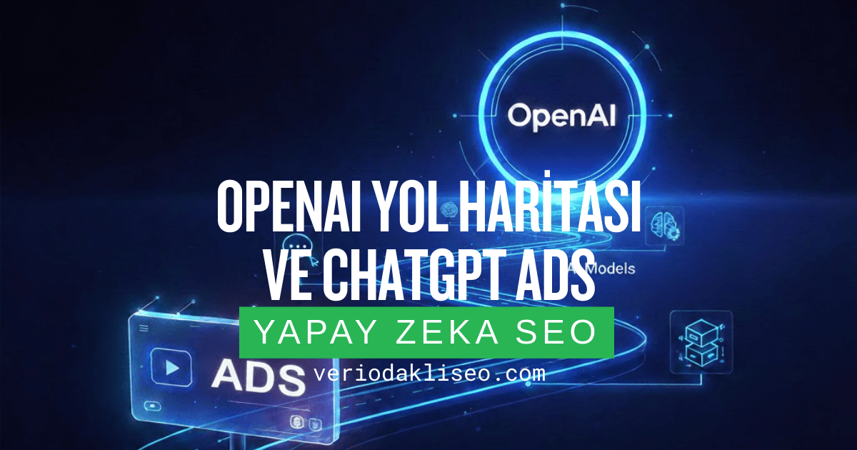 OpenAI Yol Haritası ve ChatGPT Ads