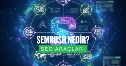 Semrush Nedir? Veri Odaklı SEO için Neden Önemlidir?