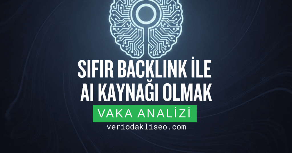 Sıfır Backlink ile AI Kaynağı Olmak