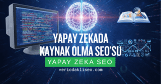 Yapay Zekada Kaynak Olma SEO’su