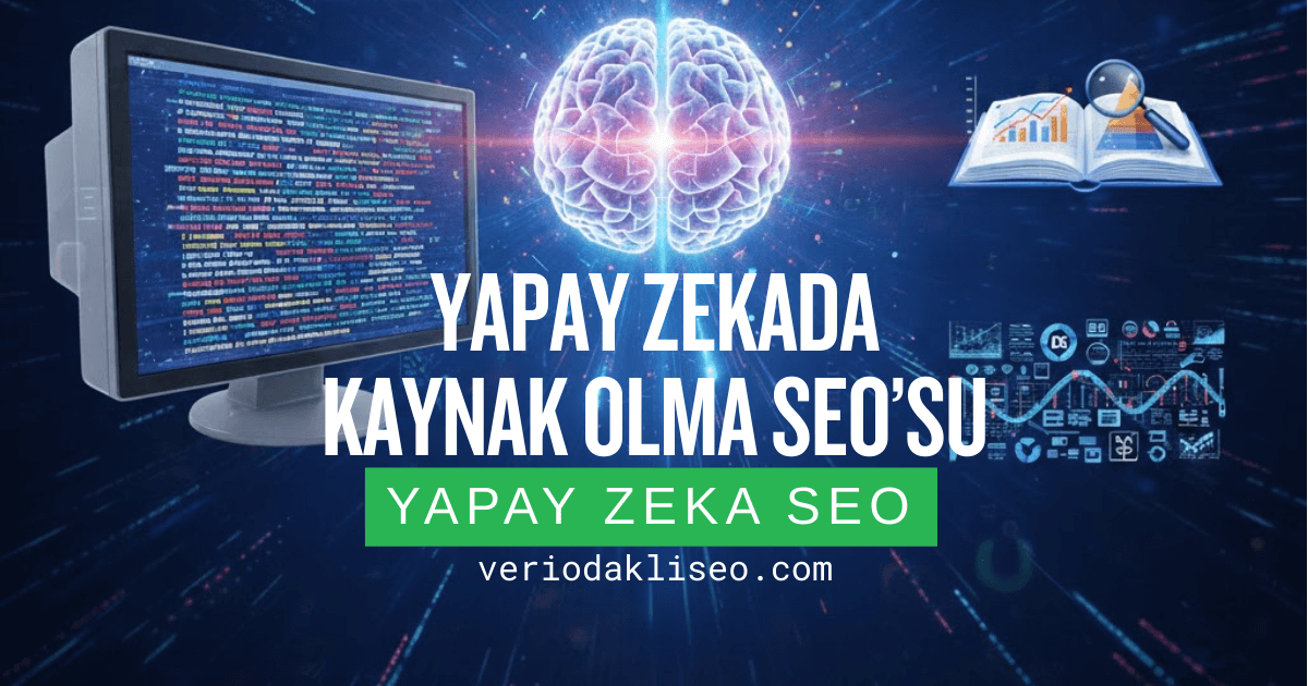 Yapay Zekada Kaynak Olma SEO’su