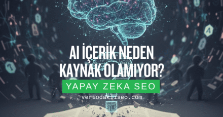 AI İçerik Neden Kaynak Olamıyor?