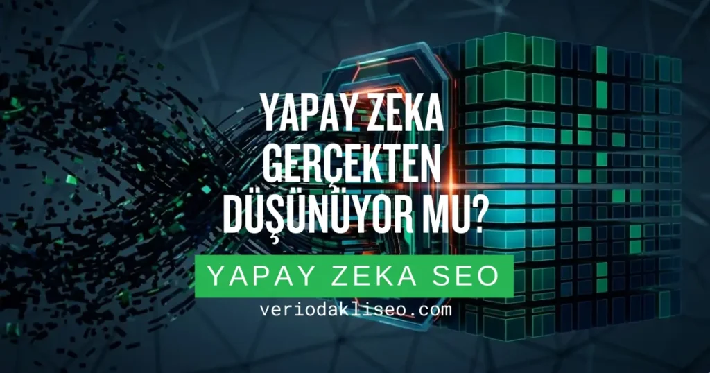 Yapay Zeka Düşünüyor mu?