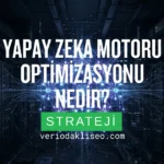 Yapay Zeka Motoru Optimizasyonu Nedir?