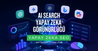 AI Search ve Yapay Zeka Görünürlüğü
